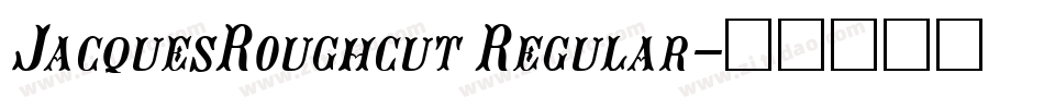 JacquesRoughcut Regular字体转换